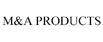 M&A PRODUCTS