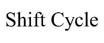 SHIFT CYCLE
