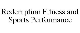 REDEMPTION FITNESS AND SPORTS PERFORMANCE