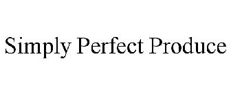 SIMPLY PERFECT PRODUCE