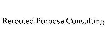 REROUTED PURPOSE CONSULTING