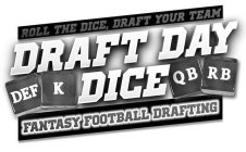 ROLL THE DICE, DRAFT YOUR TEAM DRAFT DAY DEF K DICE QB RB FANTASY FOOTBALL DRAFTING