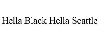 HELLA BLACK HELLA SEATTLE