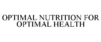OPTIMAL NUTRITION FOR OPTIMAL HEALTH