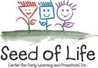 SEED OF LIFE CENTER FOR EARLY LEARNING AND PRESCHOOL, INC.