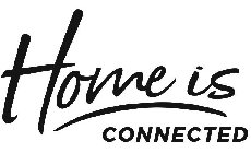HOME IS CONNECTED