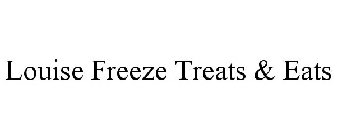 LOUISE FREEZE TREATS & EATS