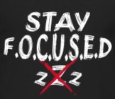 STAY F.O.C.U.S.E.D FOLLOWED BY 3 Z'S, ONE LOWER CASE Z, ONE CAPITAL Z, AND ANOTHER LOWER CASE Z, WITH A RED X OVER THE CAPITAL Z