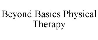 BEYOND BASICS PHYSICAL THERAPY