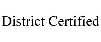 DISTRICT CERTIFIED