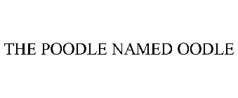 THE POODLE NAMED OODLE