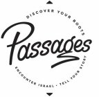 PASSAGES DISCVOER YOUR ROOTS ENCOUNTER ISRAEL TELL YOUR STORY