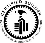 CERTIFIED BUILDER BUILDING INDUSRTY ASSOCIATION OF WASHINGTON