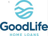 GOODLIFE HOME LOANS