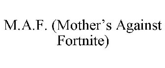 M.A.F. (MOTHER'S AGAINST FORTNITE)