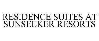 RESIDENCE SUITES AT SUNSEEKER RESORTS