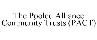 THE POOLED ALLIANCE COMMUNITY TRUSTS (PACT)