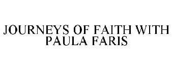 JOURNEYS OF FAITH WITH PAULA FARIS