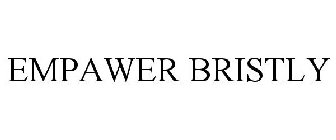 EMPAWER BRISTLY