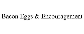 BACON EGGS & ENCOURAGEMENT