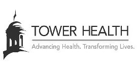 TOWER HEALTH ADVANCING HEALTH. TRANSFORMING LIVES.