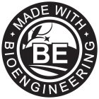 BE MADE WITH BIOENGINEERING