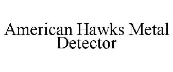 AMERICAN HAWKS METAL DETECTOR