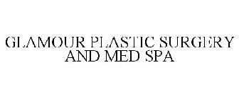 GLAMOUR PLASTIC SURGERY AND MED SPA