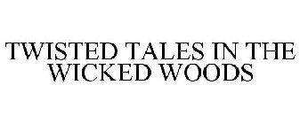 TWISTED TALES IN THE WICKED WOODS