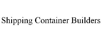 SHIPPING CONTAINER BUILDERS