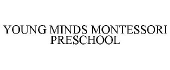 YOUNG MINDS MONTESSORI PRESCHOOL