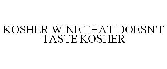 KOSHER WINE THAT DOESN'T TASTE KOSHER