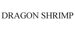 DRAGON SHRIMP