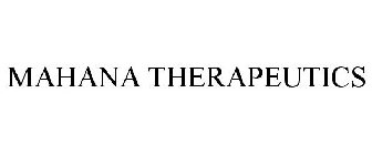 MAHANA THERAPEUTICS