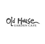 OLD HOUSE GARDEN CAFE