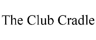 THE CLUB CRADLE