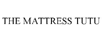 THE MATTRESS TUTU