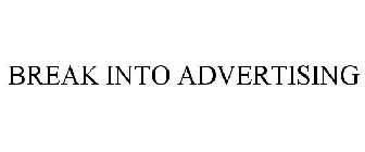 BREAK INTO ADVERTISING
