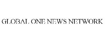 GLOBAL ONE NEWS NETWORK