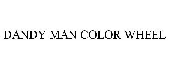 DANDY MAN COLOR WHEEL