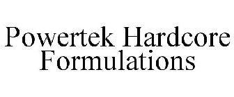 POWERTEK HARDCORE FORMULATIONS