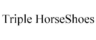 TRIPLE HORSESHOES