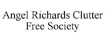 ANGEL RICHARDS CLUTTER FREE SOCIETY