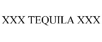 XXX TEQUILA XXX