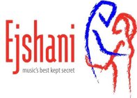 EJSHANI MUSIC'S BEST KEPT SECRET