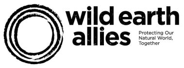 WILD EARTH ALLIES PROTECTING OUR NATURAL WORLD, TOGETHER