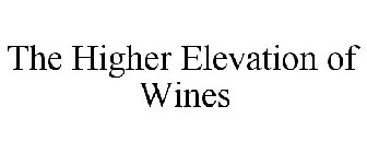 THE HIGHER ELEVATION OF WINES
