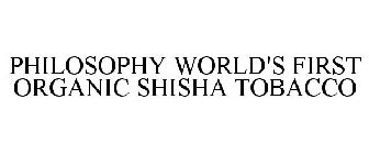 PHILOSOPHY WORLD'S FIRST ORGANIC SHISHA TOBACCO