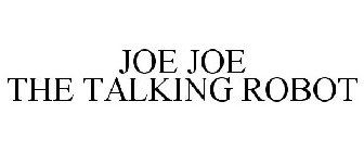 JOE JOE THE TALKING ROBOT