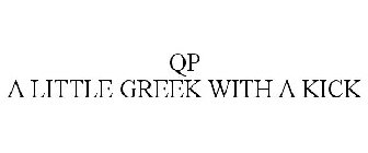 QP A LITTLE GREEK WITH A KICK